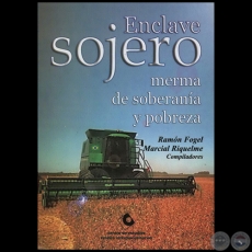 ENCLAVE SOJERO merma de soberana y pobreza - Compiladores: RAMN FOGEL / MARCIAL RIQUELME - Ao 2005